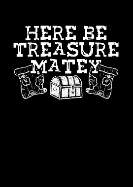 Here be treasure matey