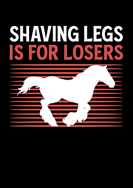 Shaving Legs Is For