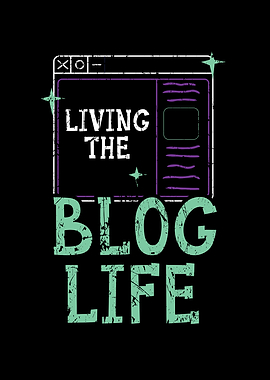 Living The Blog Life