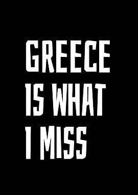 Greece is what I miss