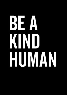 Be a Kind Human
