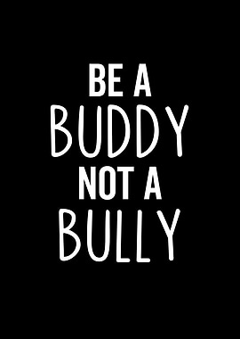 Be a Buddy Not a Bully