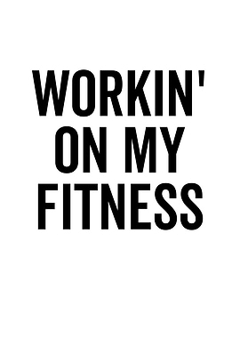Workin On My Fitness