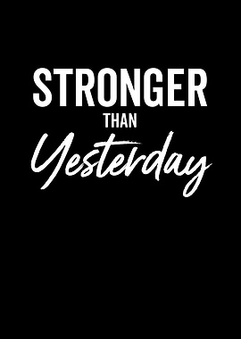 Stronger Than Yesterday
