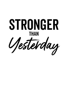 Stronger Than Yesterday