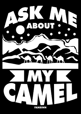 Ask Me About My Camel