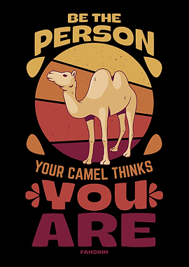 Be The Person Your Camel T