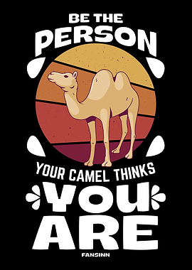 Be The Person Your Camel T