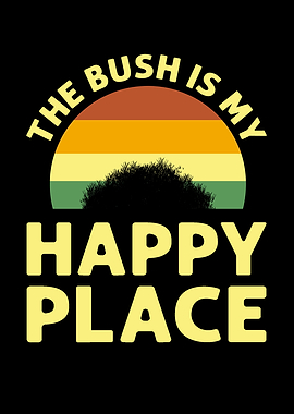 The Bush Is My Happy