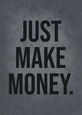 Just Make Money