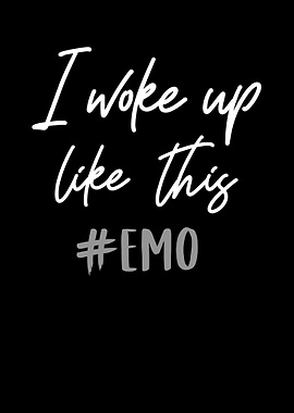 I woke up like this Emo