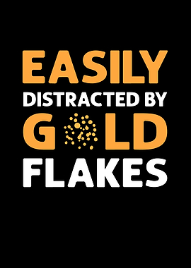 Easily Distracted By Gold