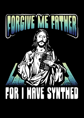 Forgive me I have synthed