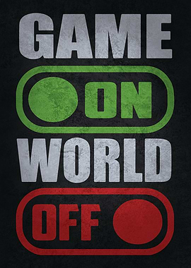 Game ON World OFF