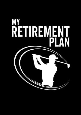 Golf My Retirement Plan