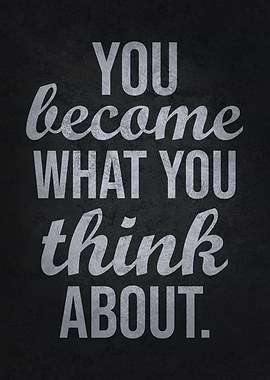You Become What You Think