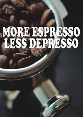 More Espresso Less Depress
