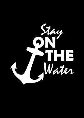 Stay on the water
