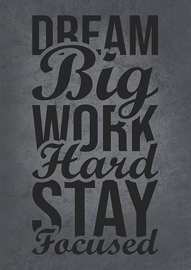 Dream Big Stay Foucsed