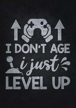I Dont Age I Just Level Up