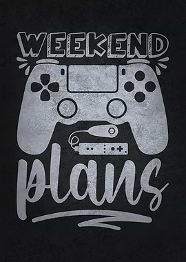 Weekend Plans Gaming