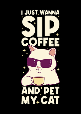 Sip Coffee And Pet My Cat