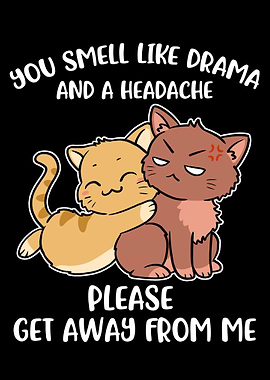 You Smell Like Drama And A