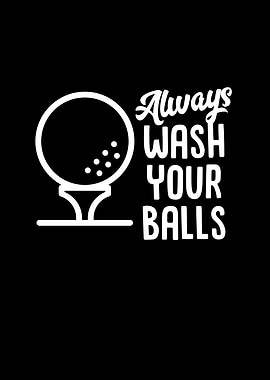 Golf Always Wash Your