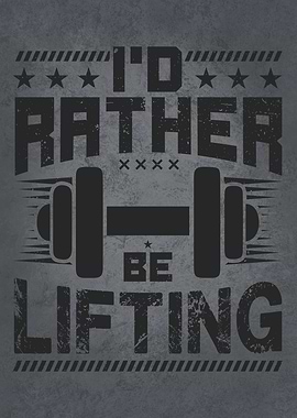 I Would Rather Be Lifting