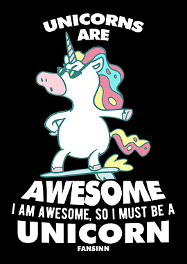 Unicorns Are Awesome I Am