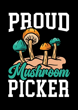 Proud Mushroom Picker