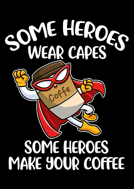 Some Heroes Make Your