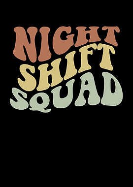 Night shift squad