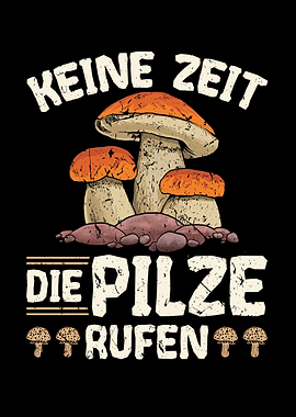 Keine Zeit Die Pilze Rufen