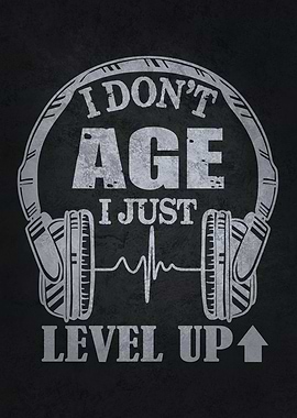I Dont Age I Just Level Up