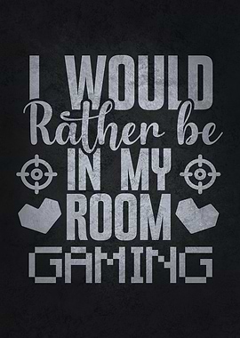 I Would Rather Be Gaming