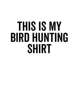This Is My Bird Hunting