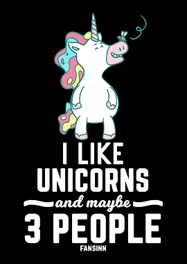 I Like Unicorns And Maybe