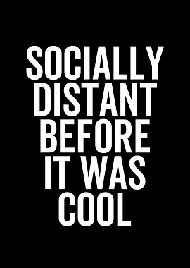 Socially Distant Before It