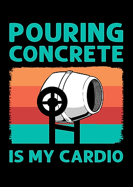 Pouring Concrete Is My