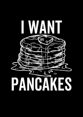 I Want Pancakes