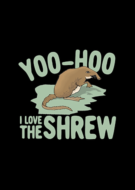 Yoohoo I love the shrew