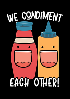 We Condiment Each Other