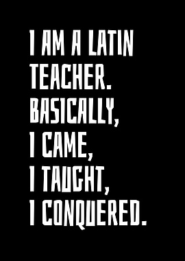 I Am A Latin Teacher