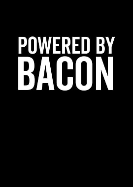 Powered By Bacon