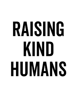 Raising Kind Humans