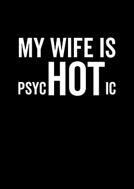 My Wife Is Psychotic Hot