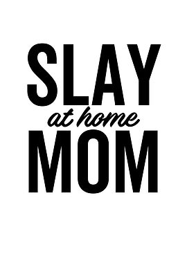 Slay At Home Mom