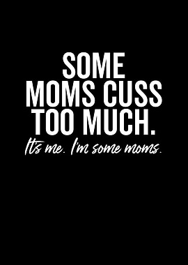 Some Moms Cuss Too Much