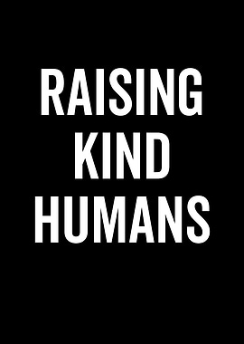 Raising Kind Humans